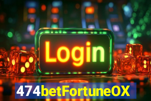 474betFortuneOX