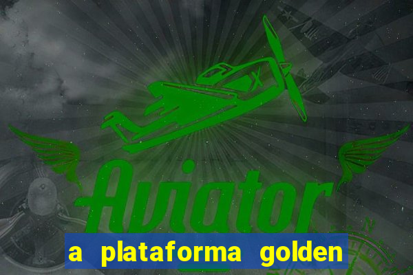 a plataforma golden slots paga mesmo