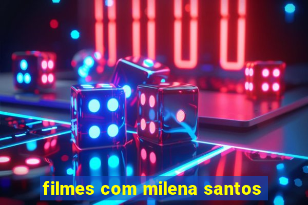 filmes com milena santos