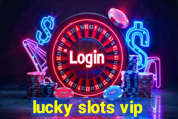 lucky slots vip