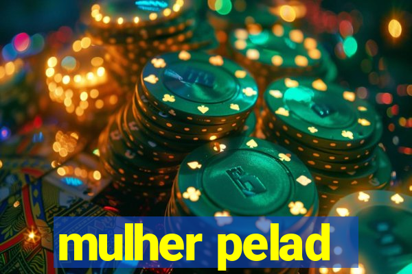 mulher pelad