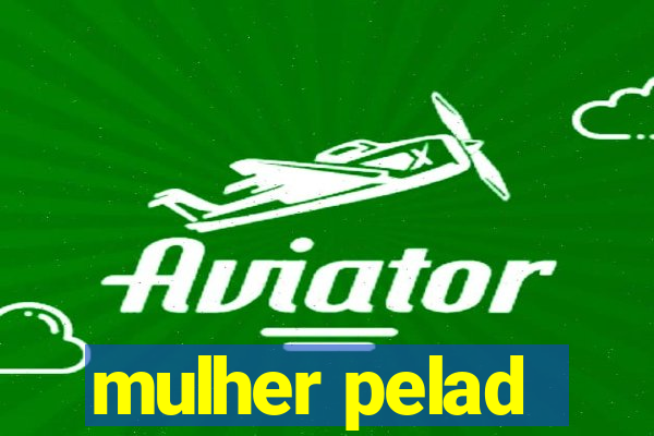 mulher pelad