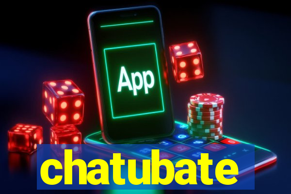 chatubate