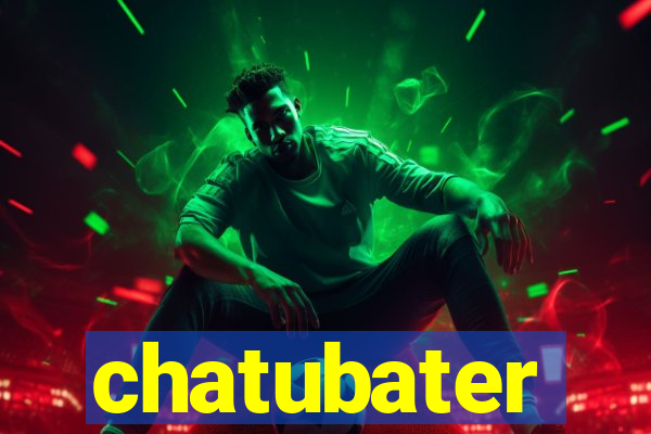 chatubater