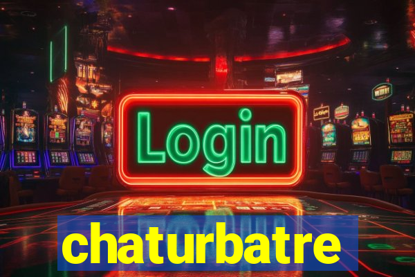 chaturbatre