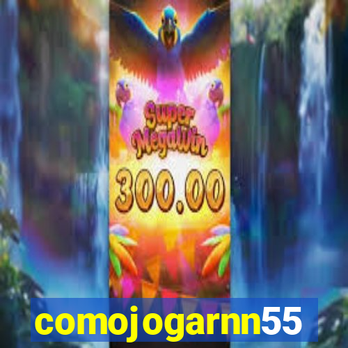 comojogarnn55