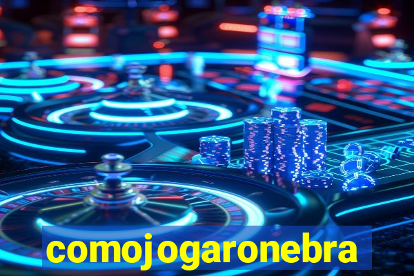 comojogaronebra