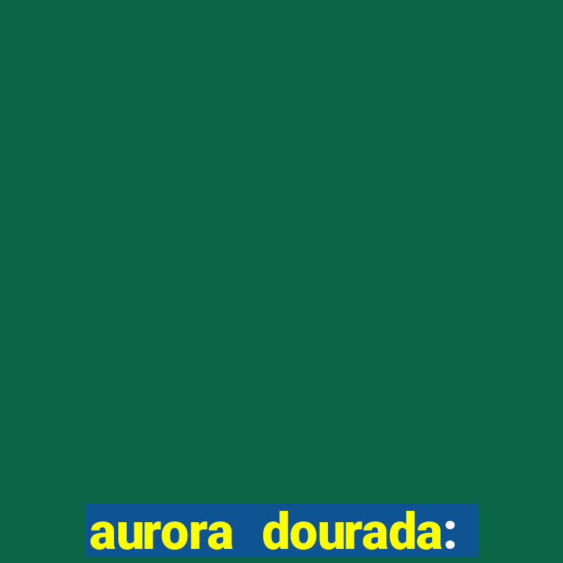 aurora dourada: retorno pdf