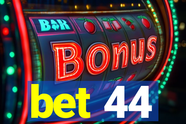 bet 44