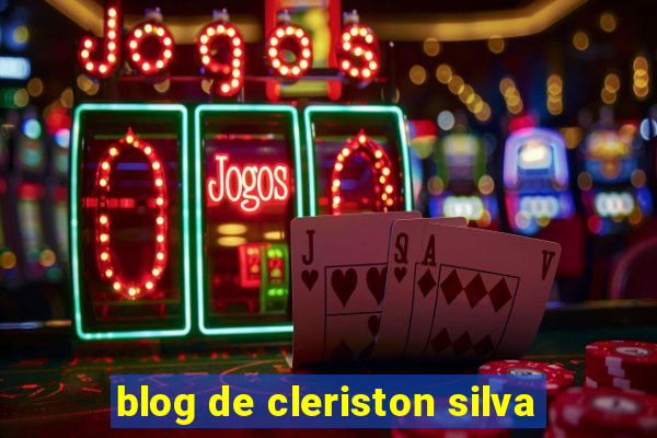 blog de cleriston silva