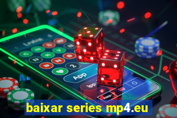 baixar series mp4.eu