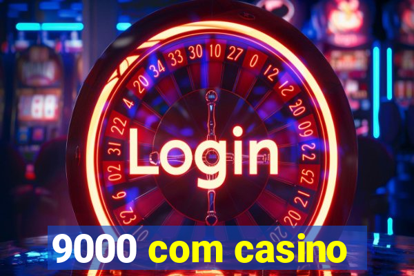 9000 com casino