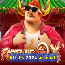 kit dls 2024 arsenal