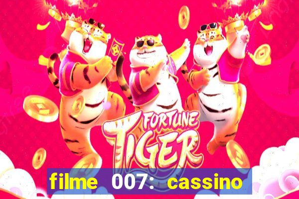 filme 007: cassino royale completo dublado youtube