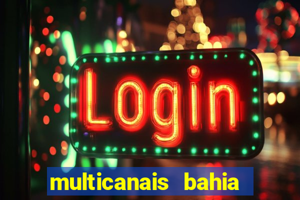 multicanais bahia ao vivo