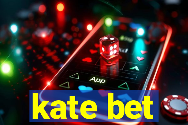 kate bet