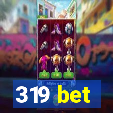 319 bet