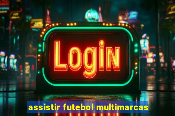 assistir futebol multimarcas