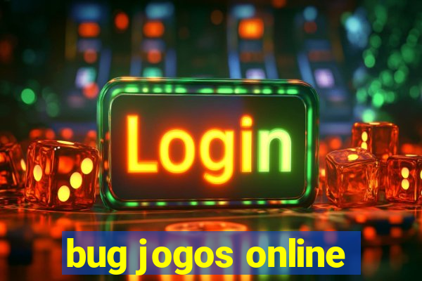 bug jogos online