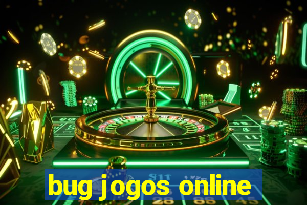 bug jogos online