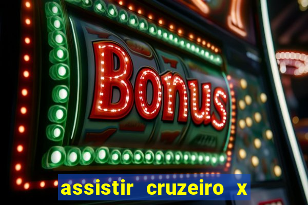 assistir cruzeiro x gremio ao vivo