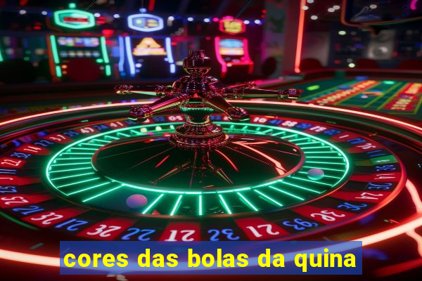 cores das bolas da quina