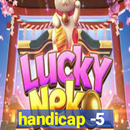 handicap -5