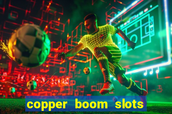 copper boom slots paga mesmo