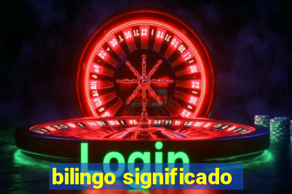 bilingo significado