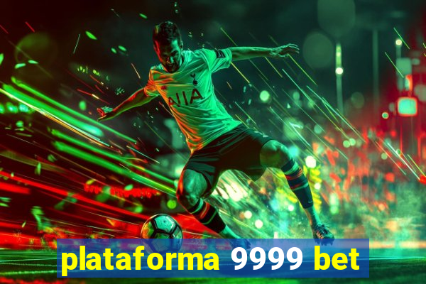 plataforma 9999 bet