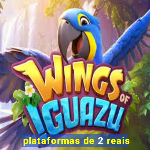 plataformas de 2 reais