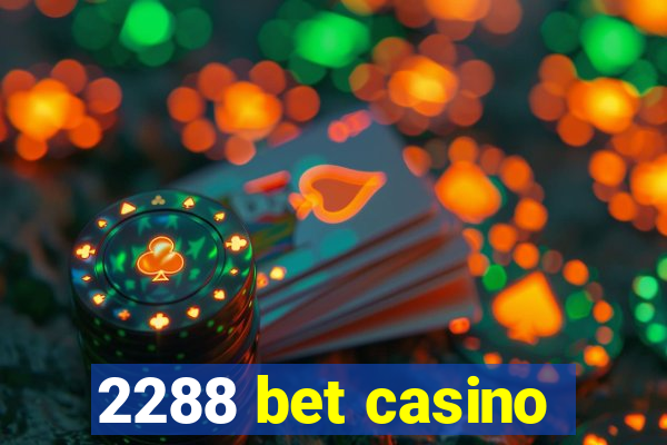 2288 bet casino