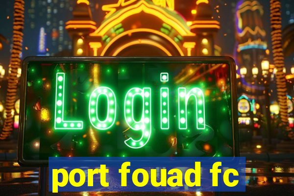 port fouad fc