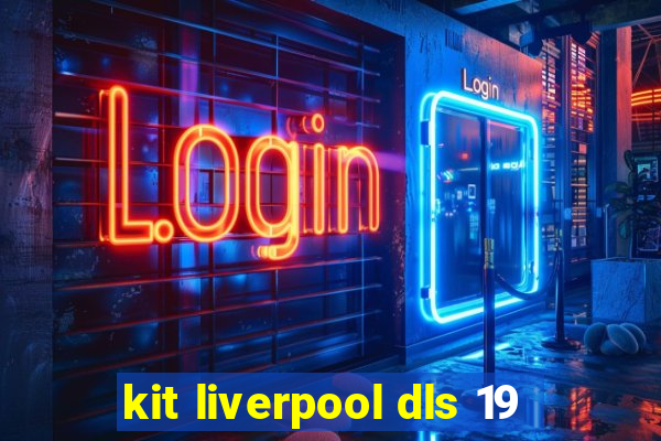 kit liverpool dls 19