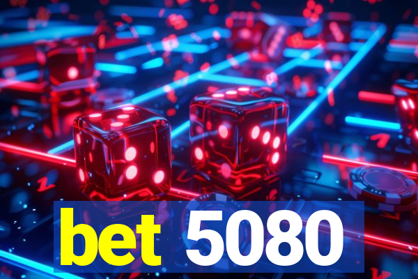 bet 5080