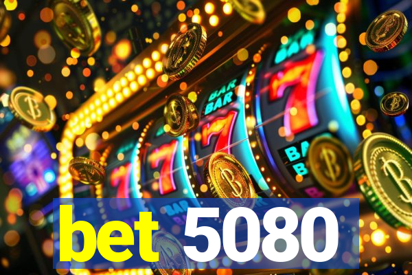 bet 5080