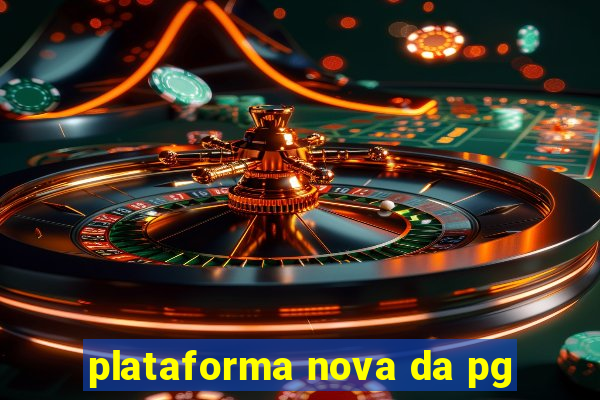 plataforma nova da pg