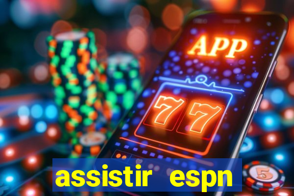 assistir espn brasil ao vivo