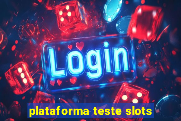 plataforma teste slots