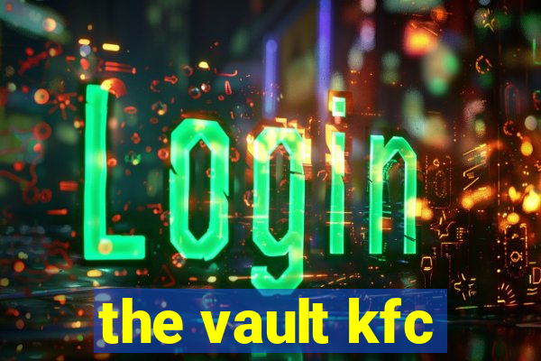 the vault kfc