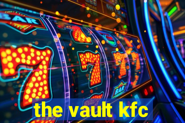 the vault kfc