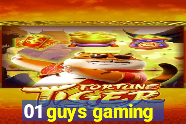 01 guys gaming