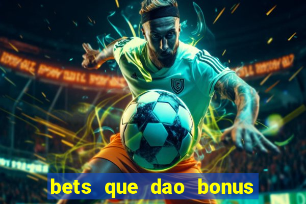 bets que dao bonus no cadastro sem deposito