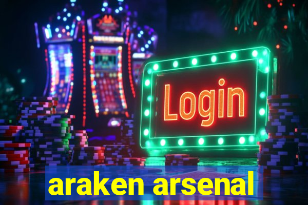 araken arsenal