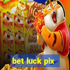 bet luck pix