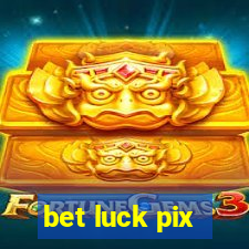 bet luck pix