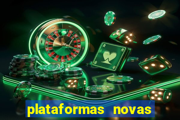 plataformas novas do tigrinho