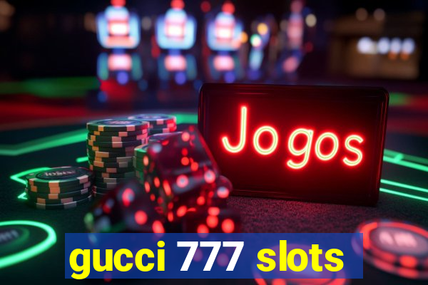 gucci 777 slots