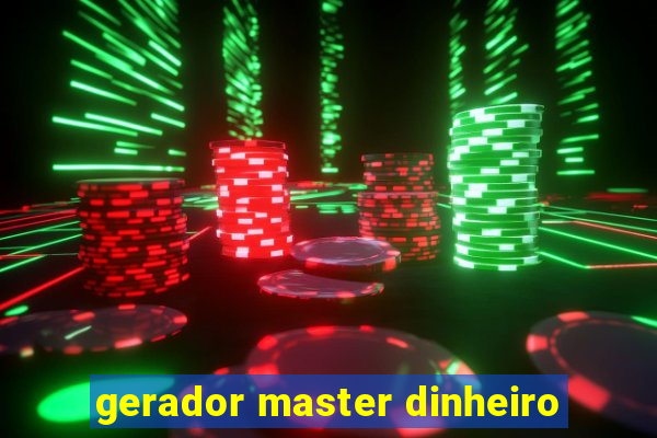 gerador master dinheiro