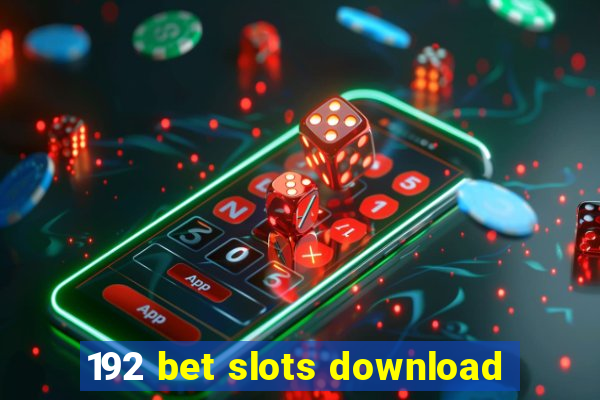 192 bet slots download